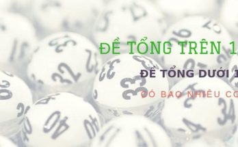 dàn đề tổng trên 10 và dần đề tổng dưới 10